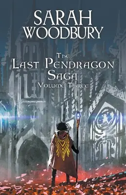 Sága o posledním Pendragonovi 3. díl - The Last Pendragon Saga Volume 3