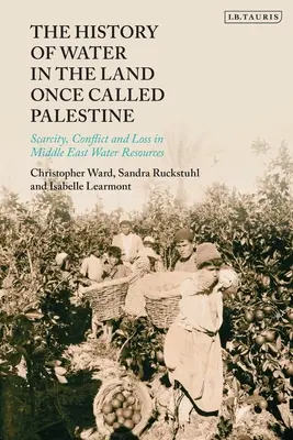 Dějiny vody v zemi, která se kdysi nazývala Palestina: Nedostatek, konflikty a ztráty vodních zdrojů na Blízkém východě. - The History of Water in the Land Once Called Palestine: Scarcity, Conflict and Loss in Middle East Water Resources