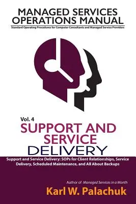Svazek 4 - Podpora a poskytování služeb: Sólo pro vztahy s klienty, dodávání služeb, plánovaná údržba a vše o zálohování - Vol. 4 - Support and Service Delivery: Sops for Client Relationships, Service Delivery, Scheduled Maintenance, and All about Backups