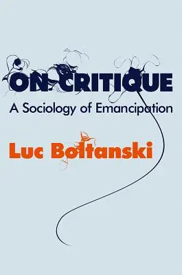 O kritice: Sociologie emancipace - On Critique: A Sociology of Emancipation