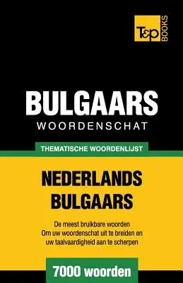 Thematic vocabulary Nizozemština-bulharština - 7000 words - Thematische woordenschat Nederlands-Bulgaars - 7000 woorden