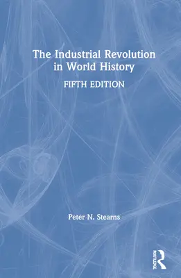 Průmyslová revoluce ve světových dějinách - The Industrial Revolution in World History