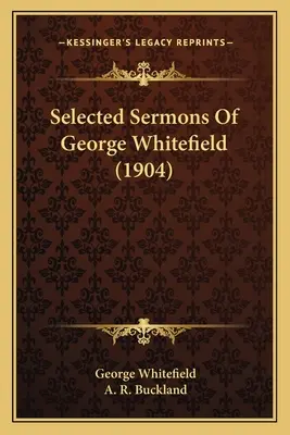 Vybraná kázání George Whitefielda (1904) - Selected Sermons Of George Whitefield (1904)