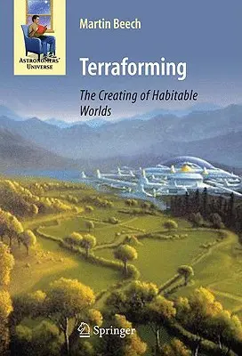Terraforming: Vytváření obyvatelných světů - Terraforming: The Creating of Habitable Worlds