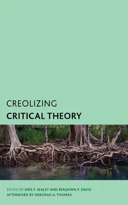 Creolizing Critical Theory: Nové hlasy v karibské filozofii - Creolizing Critical Theory: New Voices in Caribbean Philosophy