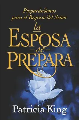 La Esposa se připravuje: Preparndonos para el Regreso del Seor - La Esposa se Prepara: Preparndonos para el Regreso del Seor