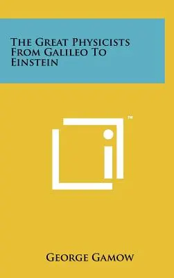 Velcí fyzikové od Galilea po Einsteina - The Great Physicists From Galileo To Einstein