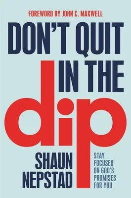 Nevzdávejte se v propadlišti dějin: Zůstaňte soustředěni na Boží zaslíbení pro vás. - Don't Quit in the Dip: Stay Focused on God's Promises for You