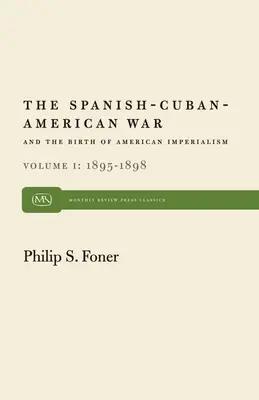 Španělsko-kubánsko-americká válka a zrod amerického imperialismu 1. díl: 1895-1898 - The Spanish-Cuban-American War and the Birth of American Imperialism Vol. 1: 1895-1898