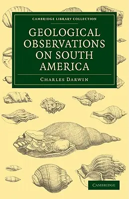 Geologická pozorování Jižní Ameriky: N. D., kapitána Fitzroye: Třetí část geologických pozorování z plavby lodi Beagle pod velením kapitána Fitzroye, R. N. D. - Geological Observations on South America: Being the Third Part of the Geology of the Voyage of the Beagle, Under the Command of Capt. Fitzroy, R. N. D
