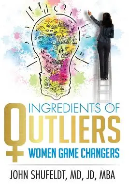 Složky vyděděnců: Ženy, které změnily pravidla hry (Women Game Changers) - Ingredients of Outliers: Women Game Changers