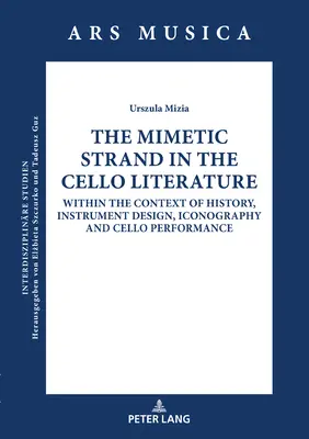Mimetické pásmo ve violoncellové literatuře: V kontextu historie, designu nástroje, ikonografie a violoncellové hry - The Mimetic Strand in the Cello Literature: Within the Context of History, Instrument Design, Iconography and Cello Performance
