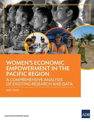 Ekonomické posílení postavení žen v tichomořském regionu: Komplexní analýza stávajícího výzkumu a údajů - Women's Economic Empowerment in the Pacific Region: A Comprehensive Analysis of Existing Research and Data