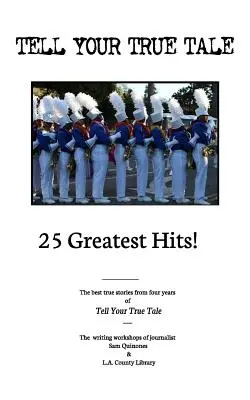 Vyprávěj svůj pravdivý příběh: 25 největších hitů! - Tell Your True Tale: 25 Greatest Hits!
