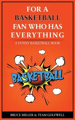 Pro basketbalistu, který má všechno: Vtipná kniha o basketbalu - For the Basketball Player Who Has Everything: A Funny Basketball Book