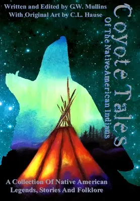 Kojotí příběhy původních amerických indiánů - Coyote Tales Of The Native American Indians