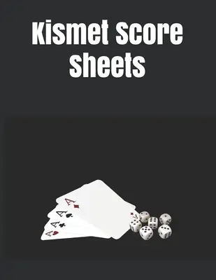 Kismet Score Sheets: Hádanky a hlavolamy pro děti: Kismet skórovací archy: 120 Kismet skórovacích bločků, skórovací kniha pro hru s kostkami Kismet, skórovací archy pro hru s kostkami Kismet o velikosti 8,5 x 11 palců. - Kismet Score Sheets: 120 Kismet Score Pads, Kismet Dice Game Score Book, Kismet Dice Game Score Sheets Size 8.5 x 11 Inch