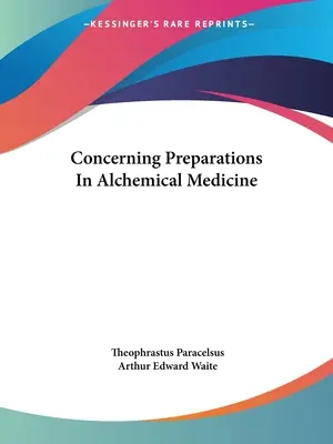 O přípravcích v alchymistické medicíně - Concerning Preparations In Alchemical Medicine