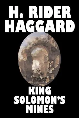 Doly krále Šalamouna by H. Rider Haggard, Fikce, Fantasy, Klasika, Pohádky, Lidové příběhy, Legendy a mytologie - King Solomon's Mines by H. Rider Haggard, Fiction, Fantasy, Classics, Fairy Tales, Folk Tales, Legends & Mythology