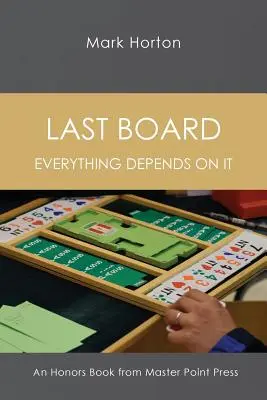 Poslední deska: Všechno na ní závisí - Kniha pro vyznamenané z nakladatelství Master Point Press - Last Board: Everything Depends on It - An Honors Book from Master Point Press