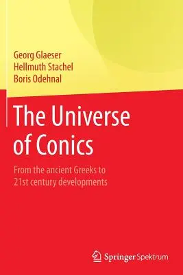 Vesmír kuželoseček: Od starověkých Řeků po vývoj v 21. století. - The Universe of Conics: From the Ancient Greeks to 21st Century Developments