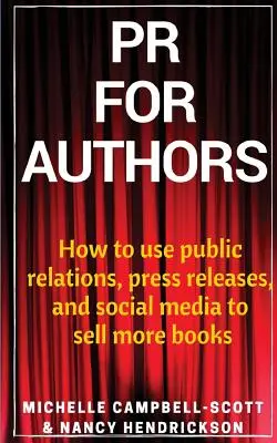 PR pro autory: Jak využít public relations, tiskové zprávy a sociální média k tomu, abyste prodali více knih? - PR for Authors: How to use public relations, press releases, and social media to sell more books