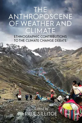 Antroposcéna počasí a klimatu: Etnografické příspěvky k debatě o změně klimatu. - The Anthroposcene of Weather and Climate: Ethnographic Contributions to the Climate Change Debate