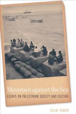 Hora proti moři: Eseje o palestinské společnosti a kultuře - Mountain Against the Sea: Essays on Palestinian Society and Culture