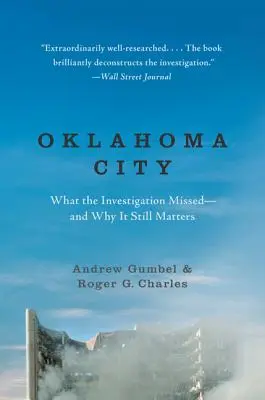 Oklahoma City: Co vyšetřování přehlédlo - a proč na tom stále záleží - Oklahoma City: What the Investigation Missed--And Why It Still Matters