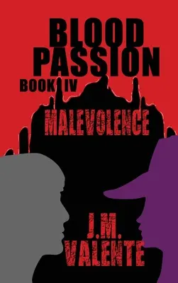 Krvavá vášeň: Kniha IV Zlomyslnost - Blood Passion: Book IV Malevolence
