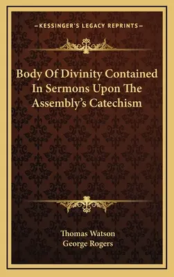 Tělo božství obsažené v kázáních na shromážděný katechismus - Body Of Divinity Contained In Sermons Upon The Assembly's Catechism