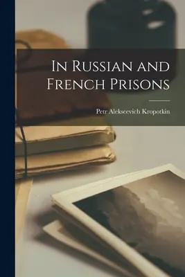 V ruských a francouzských věznicích - In Russian and French Prisons