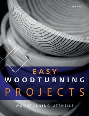 Snadné projekty soustružení dřeva: Nástroje pro soustružení dřeva - Easy Woodturning Projects: Woodturning utensils