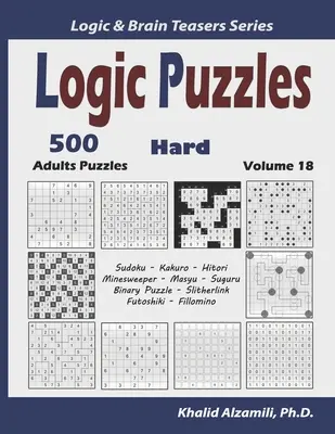 Logické hádanky: 500 těžkých hádanek pro dospělé (Sudoku, Kakuro, Hitori, Minesweeper, Masyu, Suguru, Binární hádanky, Slitherlink, Futoshiki, Fi - Logic Puzzles: 500 Hard Adults Puzzles (Sudoku, Kakuro, Hitori, Minesweeper, Masyu, Suguru, Binary Puzzle, Slitherlink, Futoshiki, Fi