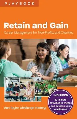 Udržet a získat: Career Management for Non-Profits and Charities (Řízení kariéry pro neziskové a charitativní organizace) - Retain and Gain: Career Management for Non-Profits and Charities