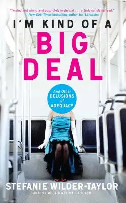 Jsem tak trochu velký zvíře: A další iluze o přiměřenosti - I'm Kind of a Big Deal: And Other Delusions of Adequacy