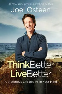 Mysli lépe, žij lépe: Vítězný život začíná ve vaší mysli - Think Better, Live Better: A Victorious Life Begins in Your Mind