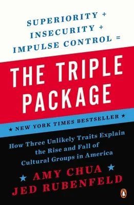 Trojbalíček: Jak tři nepravděpodobné rysy vysvětlují vzestup a pád kulturních skupin v Americe - The Triple Package: How Three Unlikely Traits Explain the Rise and Fall of Cultural Groups in America