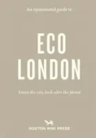 Názorový průvodce ekologickým Londýnem - Užívejte si město, pečujte o planetu - Opinionated Guide To Eco London - Enjoy the city, look after the planet