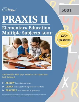Praxis II Elementary Education Multiple Subjects 5001: Study Guide with 325+ Practice Test Questions [4. vydání] (česky) - Praxis II Elementary Education Multiple Subjects 5001: Study Guide with 325+ Practice Test Questions [4th Edition]