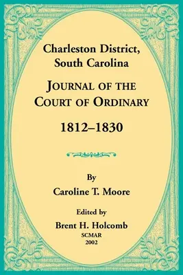 Okres Charleston, Jižní Karolína, Deník řádného soudu 1812-1830 - Charleston District, South Carolina, Journal of the Court of Ordinary 1812-1830