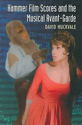 Hammer Film Scores and the Musical Avant-Garde (Hammerovská filmová hudba a hudební avantgarda) - Hammer Film Scores and the Musical Avant-Garde