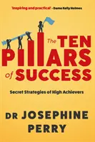 Deset pilířů úspěchu - tajné strategie úspěšných lidí (Perry Josephine (autor)) - Ten Pillars of Success - Secret Strategies of High Achievers (Perry Josephine (author))