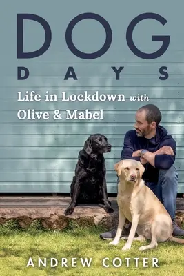 Psí dny: Život v uzavřeném prostoru s Olive a Mabel - Dog Days: Life in Lockdown with Olive & Mabel