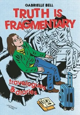 Pravda je roztříštěná: Cestopisy a deníky - Truth Is Fragmentary: Travelogues & Diaries