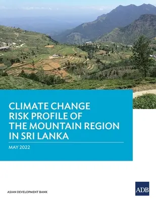 Profil rizik změny klimatu v horské oblasti Srí Lanky - Climate Change Risk Profile of the Mountain Region in Sri Lanka