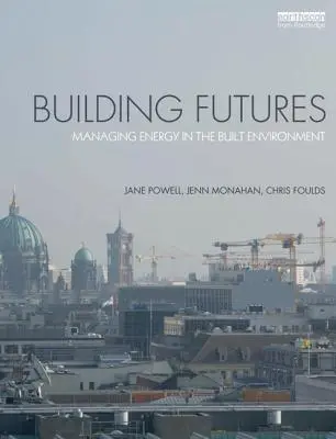 Budování budoucnosti: Budoucnost: Řízení energie v zastavěném prostředí - Building Futures: Managing Energy in the Built Environment
