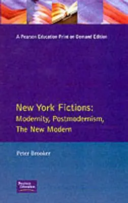 Newyorské fikce: Moderna, postmodernismus, nová moderna - New York Fictions: Modernity, Postmodernism, The New Modern
