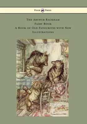 Kniha pohádek Arthura Rackhama - Kniha starých oblíbených pohádek s novými ilustracemi - The Arthur Rackham Fairy Book - A Book of Old Favourites with New Illustrations