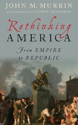 Rethinking America: Od impéria k republice - Rethinking America: From Empire to Republic